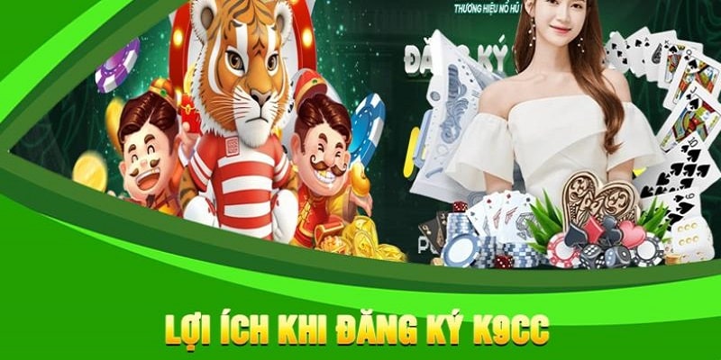 4 lợi ích nổi bật khi đăng ký k9cc