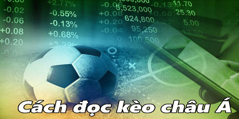 Cách đọc kèo chấp châu Á cho người mới