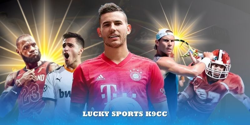 Lucky Sports K9CC – Sảnh Game Chất Lượng Top Đầu Châu Á