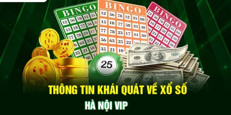 Tổng quan về xổ số Hà Nội VIP k9cc